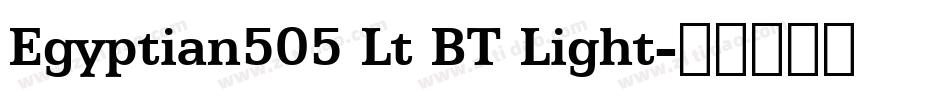 Egyptian505 Lt BT Light字体转换